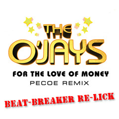 The O'Jays: For The Love Of Money (Pecoe Remix) [Beat-Breaker Re-Lick]