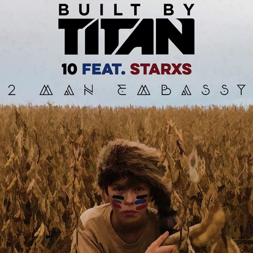 Built by Titan - 10 feat. Starxs [2 Man Embassy Remix]