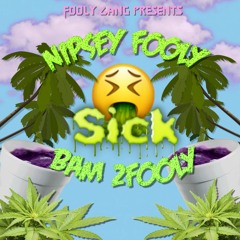 Sick ft Bam 2fooly