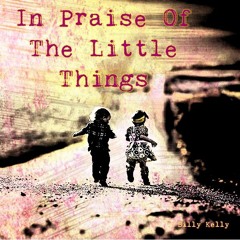In Praise Of The Little Things