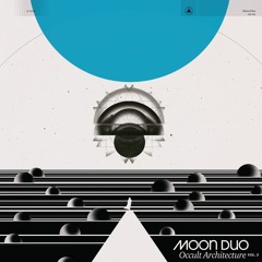 Moon Duo: Occult Architecture Vol. 2