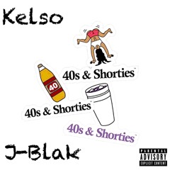40s & Shorties ft J-Blak(Prod. Spliff Wayne)