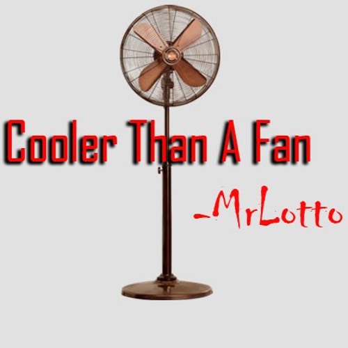 Stream Cooler Than A Fan - Mr Lotto (FREE Mp3 DOWNLOAD) by Mr Lotto |  Listen online for free on SoundCloud