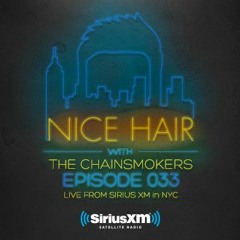 Nice Hair with The Chainsmokers 033 ft. Wuki