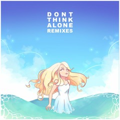 Don't Think Alone Remixes EP