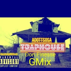 TRAPHOUSE (GMIX)ADOTT FT DON FINESSE