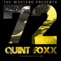 #72 Hours With Quint Foxx Presented By The Wootens