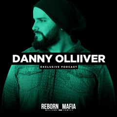Danny Olliiver - REBORN MAFIA Podcast #006