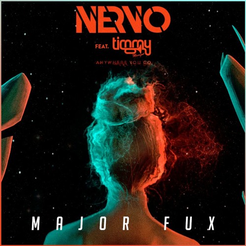 Nervo - Anywhere You Go Ft. Timmy Trumpet (Major Fux Remix)