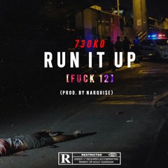 730Ko - Run It Up [Fuck 12] (prod. by NARQUI$E)