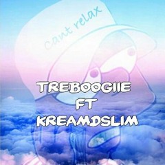 Tre Boogiie x Kream Dslim  Cant Relax