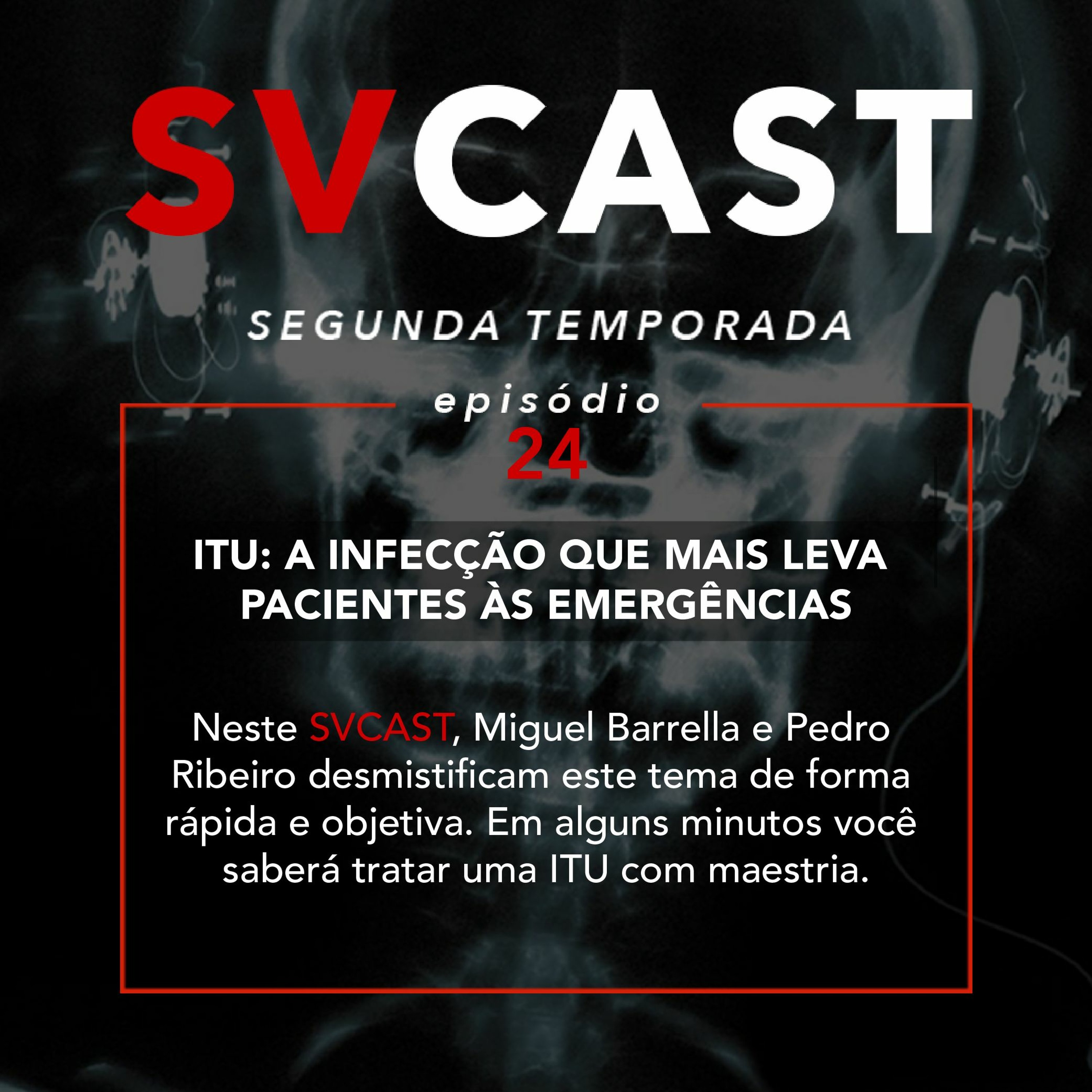 SVCAST #24 - ITU: A INFECÇÃO QUE MAIS LEVA PACIENTES ÀS EMERGÊNCIAS