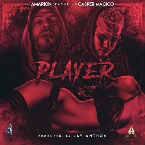 Amarion Ft. Casper Mágico - Player (Prod. By Jay Anthon)