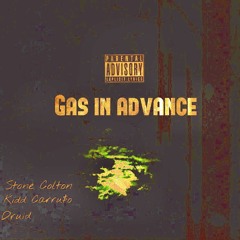 GAS IN ADVANCE (ft. Druid, Kid Carru$o)