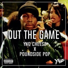 OUT THE GAME Ft poundsidepop #MIXEDBYMERCY