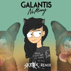Galantis - No Money (Skrillex Remix)