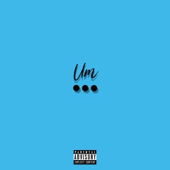 Um... ft. Rowlan (prod. Kaui)