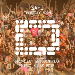 SAFI - Thursday Noon - Disorient Bedouin Tech - Dubai 2017