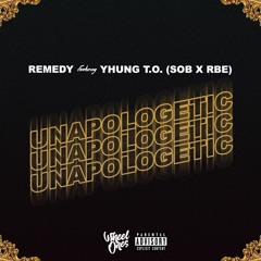 Remedy - Unapologetic ( Feat. Yhung T.O { SOBxRBE } ) [ Prod. Remedy ]