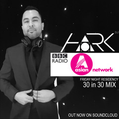 DJ HARK - 30in30 Mixtape - BBC Asian Radio Network | DECIBEL ENTERTAINMENT