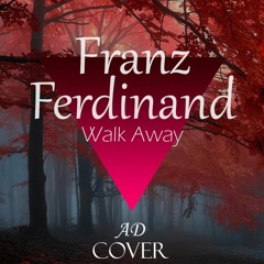 Franz Ferdinand - Walk Away [Cover by AD]