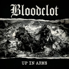 Bloodclot "Up in Arms"