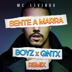 MC Livinho - Sente a Marra (BOYZ. x QNTX Remix)