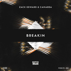 Zack Edward & CAMARDA - Breakin [OUT NOW]