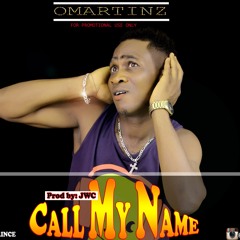 Call My Name Omatinz