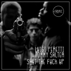 Luigi Peretti & Tommy Salter - Shut The Fuck Up  | OUT NOW!