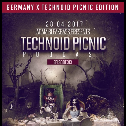 Adam BleakBass Presents : Technoid Picnic Podcast | Episode XIX : Adam BleakBass