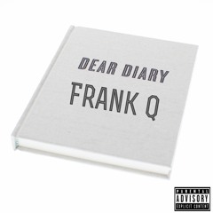 Frank Q - Dear Diary (Prod. By Iman Omari)