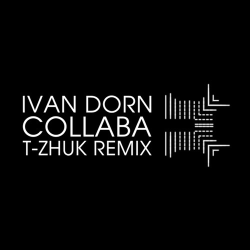 Ivan Dorn - Collaba (t-Zhuk remix)  |  Иван Дорн - Collaba (t-Zhuk remix)
