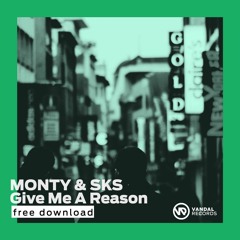 Monty & SKS - Give Me A Reason *Free Download*