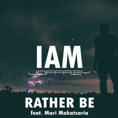 Rather Be(feat. Mari Makatsaria)