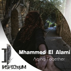 Mhammed El Alami - Aging Together [Inspectrum Recordings]