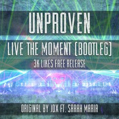 Unproven - Live The Moment (Bootleg)