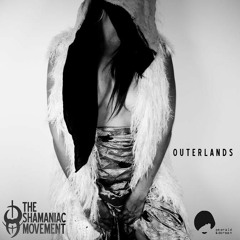 The Shamaniac Movement - Outerlands