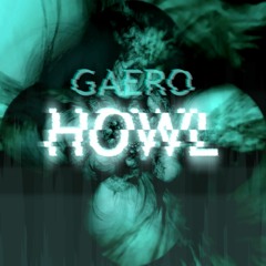 Gaero - Howl [FREE DOWNLOAD]