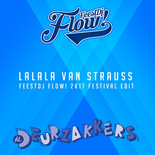 De Deurzakkers - Lalala Van Strauss (dj Flow 2k17 Festival Edit)*CLICK BUY FOR FREE DOWNLOAD*