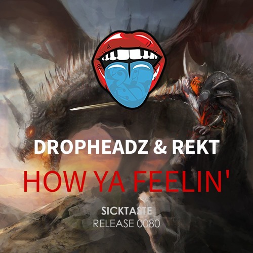Dropheadz & REKT - How Ya Feelin'