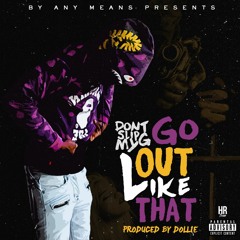Go Out Like That (Prod. Dollie)