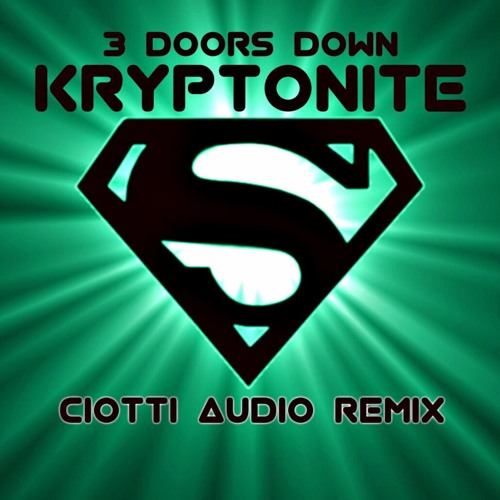 3 Doors Down Kryptonite Ciotti Audio Remix By Ciotti Audio On