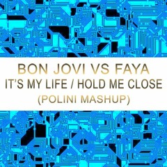 Bon Jovi Vs Faya - I's My Life / Hold Me Close (POLINI MASHUP)