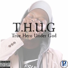 MaliPhresh - T.H.U.G. True Hero Unto God
