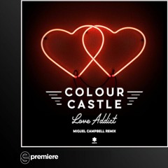 Premiere: Colour Castle - Love Addict (Miguel Campbell Remix)( Astrx)