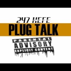 247Hefe x Plug Talk
