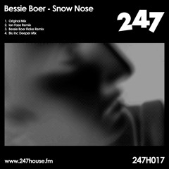 247H017 : Bessie Boer - Snow Nose (Ian Faze Remix)