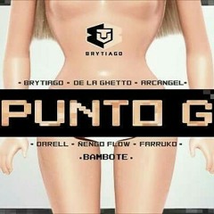 Brytiago Punto G Remix Bambote,Darell,~engo flow,De la ghetto,Arcangel,Farruko