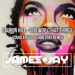 Lauryn Hill - Doo Wop (That Thing) (JAMES JAY / CRAIG KNIGHT Remix)#SCFIRST FREE DOWNLOAD